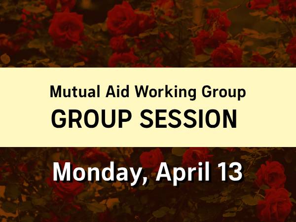 Mutual Aid Working Group&nbsp;Session