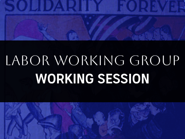 Labor Working Group:&nbsp;Session